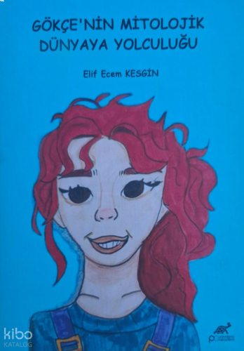 Gökçe’nin Mitolojik Dünyaya Yolculuğu
