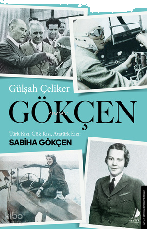 Gökçen;Türk Kızı, Gök Kızı, Atatürk Kızı: Sabiha Gökçen