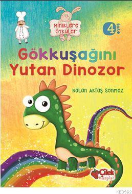 Gökkuşağını Yutan Dinozor (Miniklere Öyküler)
