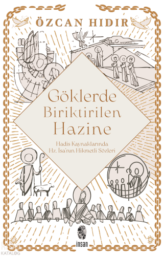 Göklerde Biriktirilen Hazine ;Hadis Kaynaklarında Hz. İsa’nın Hikmetli