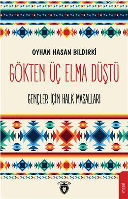 Gökten Üç Elma Düştü; Gençler İçin Türk Halk MasallarI