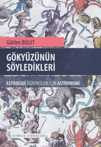 Gökyüzünün Söyledikleri; Astroloji Öğrencileri İçin Astronomi