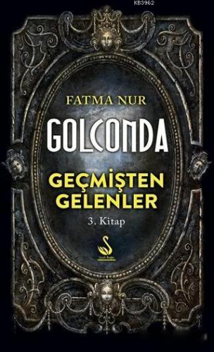 Golconda: Geçmişten Gelenler 3. Kitap