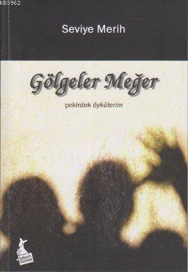 Gölgeler Meğer; Çekirdek Öykülerim
