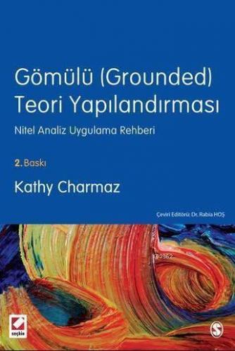 Gömülü (Grounded) Teori Yapılandırması; Nitel Analiz Uygulama Rehberi
