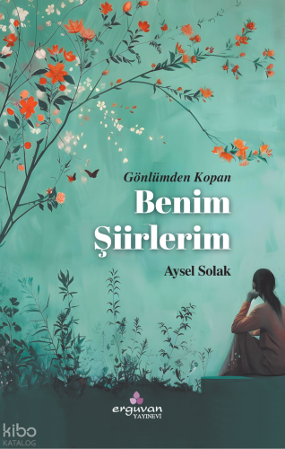 Gönlümden Kopan Benim Şiirlerim