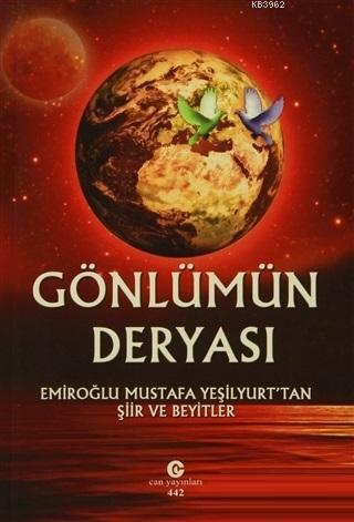 Gönlümün Deryası; Emiroğlu Mustafa Yeşilyurt'tan Şiir ve Beyitler
