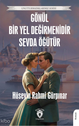 Gönül Bir Yel Değirmenidir Sevda Öğütür