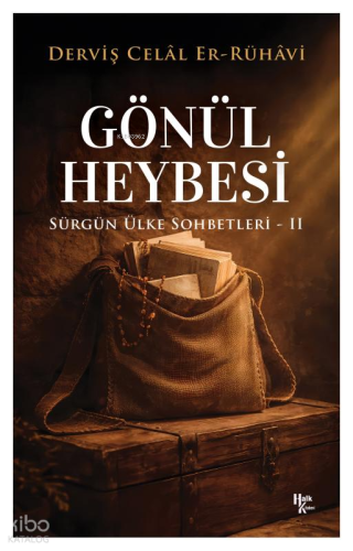 Gönül Heybesi ;Sürgün Ülke Sohbetleri - II