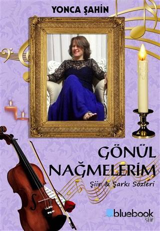 Gönül Nağmelerim; Şiir ve Şarkı Sözleri