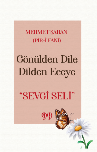 Gönülden Dile Dilden Eceye “SEVGİ SELİ”