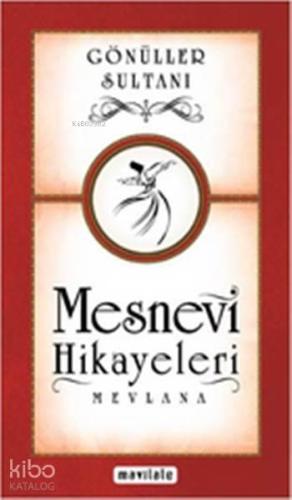Gönüller Sultanı - Mesnevi Hikayeleri