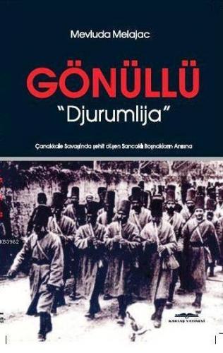Gönüllü - "Djurumlija"; Çanakkale Savaşında Şehit Düşen Sancaklı Boşnaklar