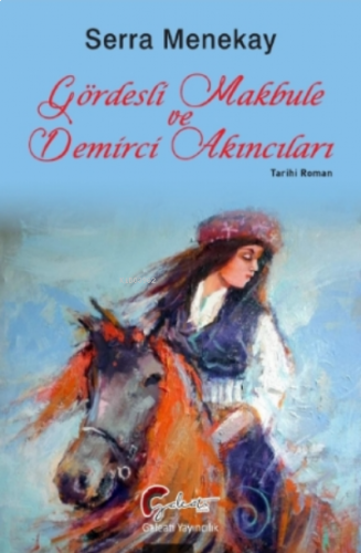 Gördesli Makbule ve Demirci Akıncıları;Tarihi Roman