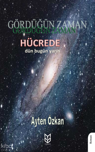 Gördüğün Zaman Hücrede Dün - Bugün - Yarın