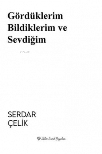Gördüklerim Bildiklerim ve Sevdiğim