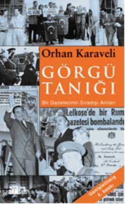 Görgü Tanığı; Bir Gazetecinin Sıradışı Anıları