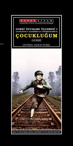 Gorki Özyaşamı Üçlemesi I - Çocukluğum; Çocukluğum I E. Kazanırken II B. Üniversitelerim III