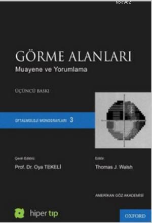 Görme Alanları - Muayene ve Yorumlama; Oftalmoloji Monografları 3