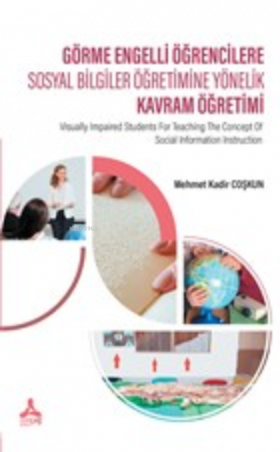 Görme Engelli Öğrencilere Sosyal Bilgiler Öğretimine Yönelik Kavram Öğretimi