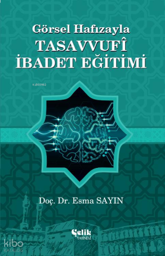 Görsel Hafızayla Tasavvufi İbadet Eğitimi