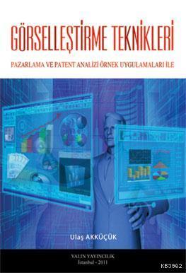 Görselleştirme Teknikleri; Pazarlama ve Patent Analizi Örnek Uygulamaları İle