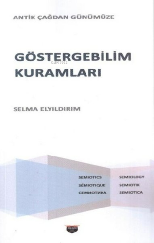 Göstergebilim Kuramları - Antik Çağdan Günümüze