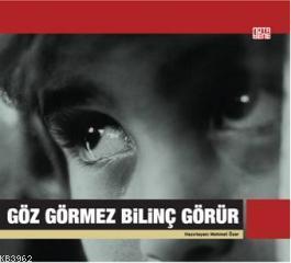 Göz Görmez Bilinç Görür