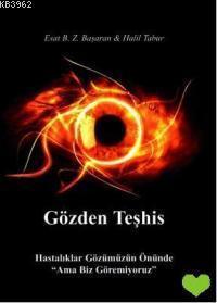 Gözden Teşhis; Hastalıklar Gözümüzün Önünde "Ama Biz Göremiyoruz""