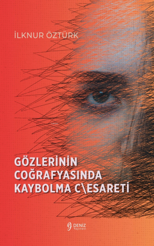 Gözlerinin Coğrafyasında  Kaybolma C\esareti