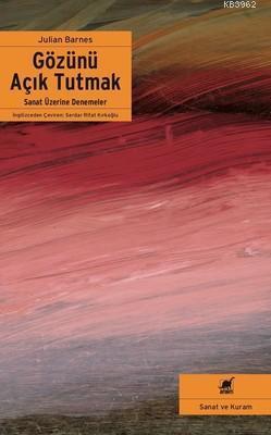 Gözünü Açık Tutmak; Sanat Üzerine Denemeler