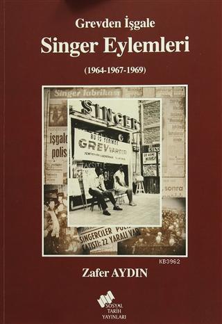 Grevden İşgale Singer Eylemleri (1964-1967-1969)