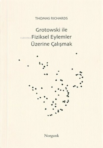 Grotowski İle Fiziksel Eylemler Üzerine Çalışmalar