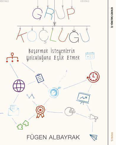 Grup Koçluğu; Başarmak İsteyenlerin Yolculuğuna Eşlik Etmek