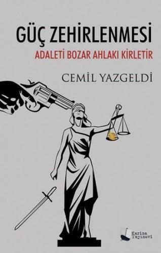 Güç Zehirlenmesi Adaleti Bozar Ahlakı Kirletir