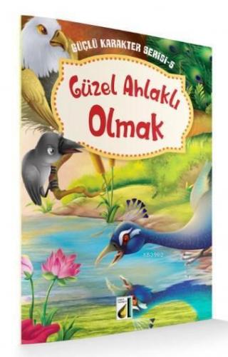 Güçlü Karakter Serisi 5 - Güzel Ahlaklı Olmak