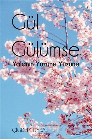Gül Gülümse; Yalanın Yüzüne Yüzüne