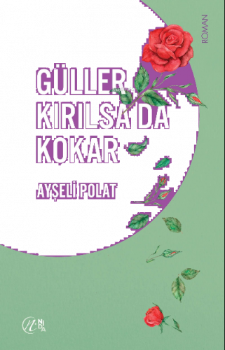 Güller Kırılsa da Kokar