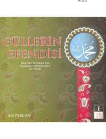 Güllerin Efendisi; Yılın Her Bir Günü İçin Peygamber Efendimizden Bir Hadis
