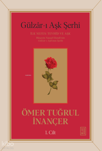 Gülzâr-ı Aşk Şerhi - İlk Nefes: Tevhid ve Aşk (1. Cilt - Ciltli)