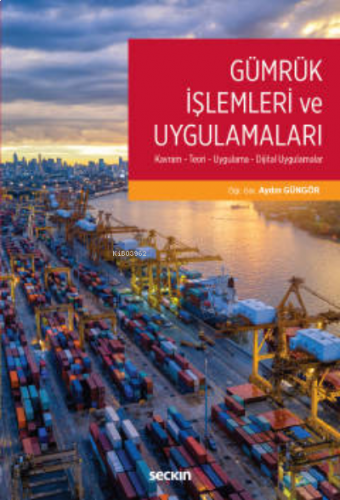 Gümrük İşlemleri ve Uygulamaları;Kavram – Teori – Uygulama – Dijital U