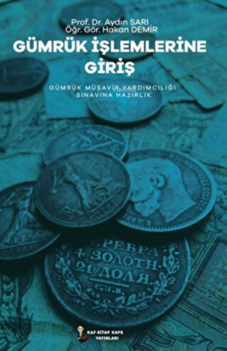 Gümrük İşlemlerine Giriş Gümrük Müşavir Yardımcılığı ;Sınavına Hazırlık