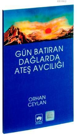 Gün Batıran Dağlarda Ateş Avcılığı