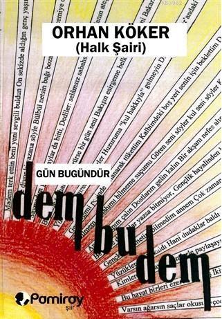 Gün Bugündür Dem Bu Dem