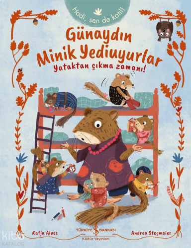 Günaydın Minik Yediuyurlar Yataktan Çıkma Zamanı!