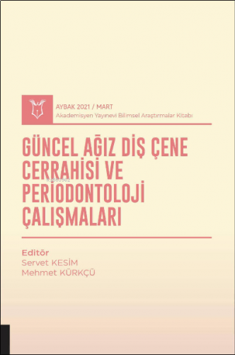 Güncel Ağız, Diş, Çene Cerrahisi ve Periodontoloji Çalışmaları ( AYBAK 2021 Mart )