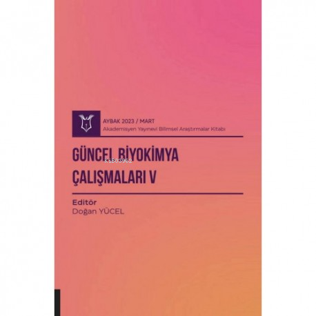 Güncel Biyokimya Çalışmaları V ( Aybak 2023 Mart )