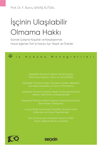Güncel Çalışma Koşulları ve Karşılaştırmalı Hukuk Işığında Türk İş Hukuku İçin Tespit ve Öneriler İşçinin Ulaşılabilir Olmama Hakkı;İş Hukuku Monografileri