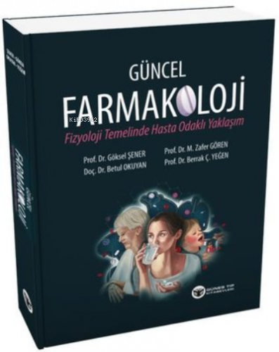 Güncel Farmakoloji - Fizyoloji Temelinde Hasta Odaklı Yaklaşım