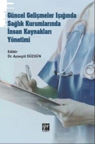 Güncel Gelişmeler Işığında Sağlık Kurumlarında İnsan Kaynakları Yönetim
